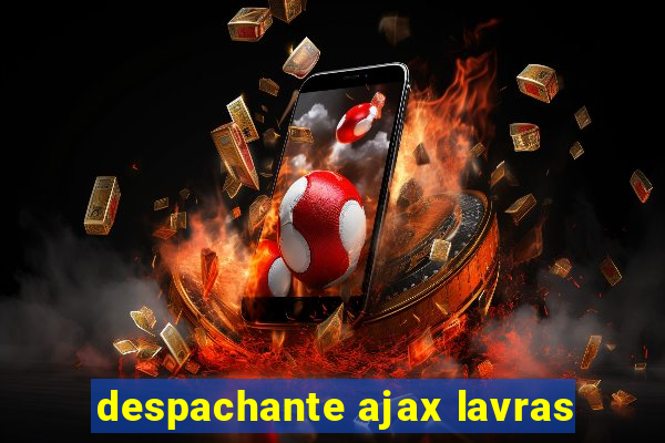 despachante ajax lavras